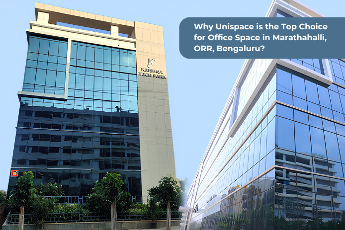 Why Unispace is the Top Choice for Office Space in Marathahalli, ORR, Bengaluru?